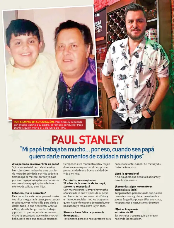  ??  ?? POR SIEMPRE EN SU CORAZÓN. Paul Stanley recuerda con mucho cariño a su padre, el famoso conductor Paco Stanley, quien murió el 7 de junio de 1999.