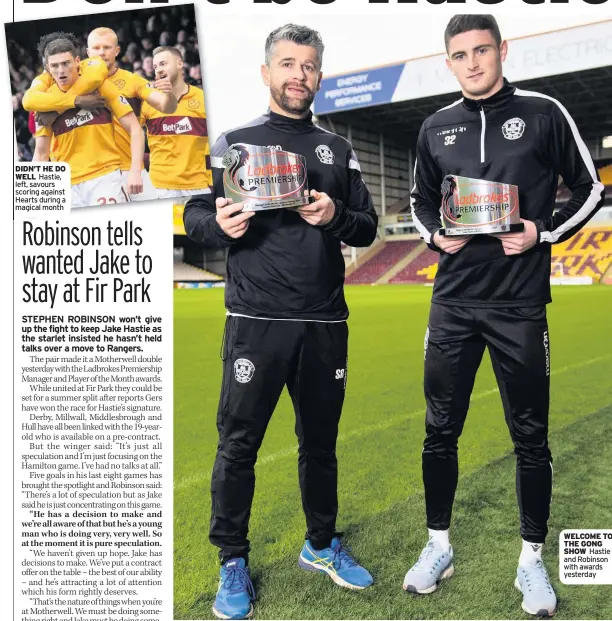  ??  ?? DIDN’T HE DO WELL Hastie, left, savours scoring against Hearts during a magical month WELCOME TO THE GONG SHOW Hastie and Robinson with awards yesterday