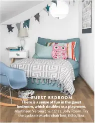  ??  ?? GUEST BEDROOM There is a sense of fun in the guest bedroom, which doubles as a playroom. Martinsen Verona chair, £172, Jolly room. try the Lycksele Murbo chair bed, £180, Ikea