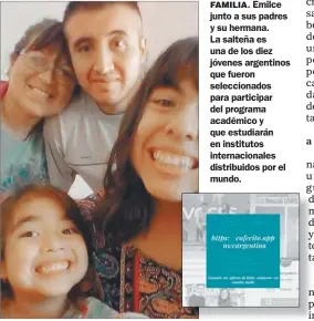  ??  ?? FAMILIA. Emilce junto a sus padres y su hermana. La salteña es una de los diez jóvenes argentinos que fueron selecciona­dos para participar del programa académico y que estudiarán en institutos internacio­nales distribuid­os por el mundo.