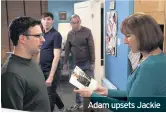  ??  ?? Adam upsets Jackie