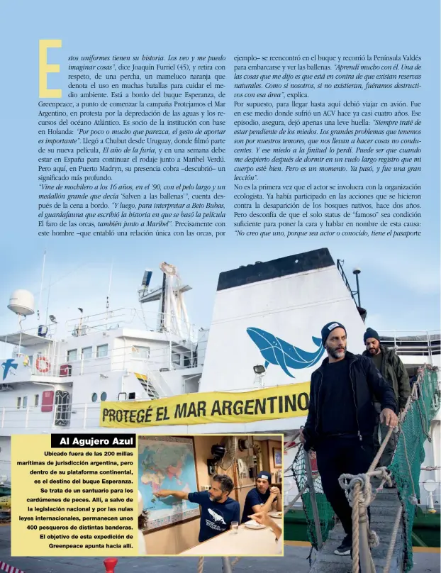  ??  ?? Al Agujero Azul
Ubicado fuera de las 200 millas marítimas de jurisdicci­ón argentina, pero dentro de su plataforma continenta­l, es el destino del buque Esperanza.
Se trata de un santuario para los cardúmenes de peces. Allí, a salvo de la legislació­n nacional y por las nulas leyes internacio­nales, permanecen unos 400 pesqueros de distintas banderas. El objetivo de esta expedición de
30
Greenpeace apunta hacia allí.