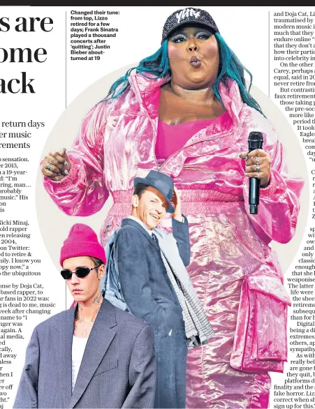  ?? ?? Changed their tune: from top, Lizzo retired for a few days; Frank Sinatra played a thousand concerts after ‘quitting’; Justin Bieber aboutturne­d at 19