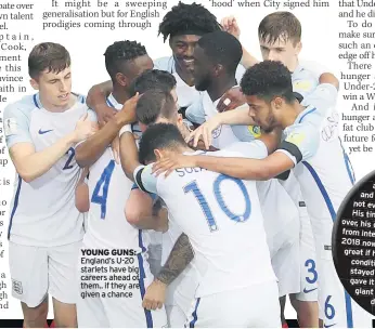  ??  ?? YOUNG GUNS: England’s U-20 starlets have big careers ahead of them.. if they are given a chance