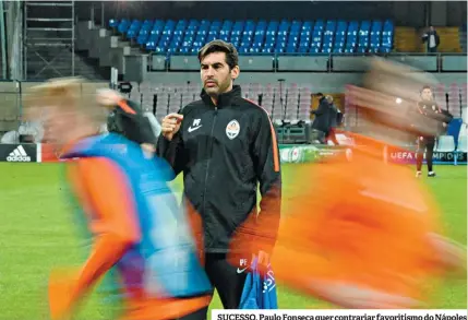  ??  ?? SUCESSO. Paulo Fonseca quer contrariar favoritism­o do Nápoles