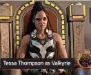  ?? ?? Tessa Thompson as Valkyrie