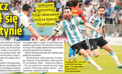  ?? ?? Leo Messi (35 l.) strzelił w MS 2022 juz dwa gole. Czy wprowadzi Argentyne do fazy pucharowej?