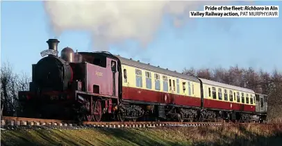  ??  ?? Pride of the fleet: Richboro in Aln Valley Railway action, PAT MURPHY/AVR