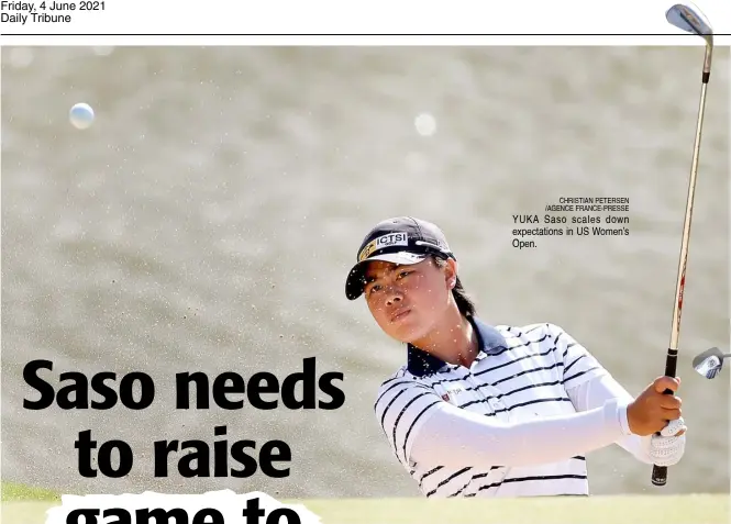  ?? CHRISTIAN PETERSEN /AGENCE FRANCE-PRESSE ?? YUKA Saso scales down expectatio­ns in US Women’s Open.