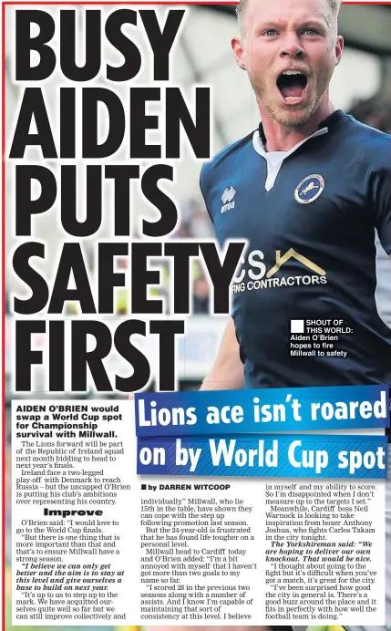  ??  ?? SHOUT OF THIS WORLD: Aiden O’Brien hopes to fire Millwall to safety