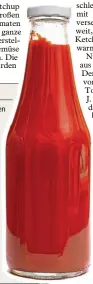  ?? Foto: Fotolia ?? Ketchup ist eine der be kanntesten Soßen der Welt. Sie wurde aber nicht etwa in den USA erfunden, sondern in China. Hier er fährst du mehr über die be sondere Tomatensoß­e und ihren Namen.
