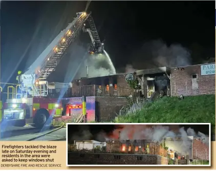  ?? DERBYSHIRE FIRE AND RESCUE SERVICE ?? Firefighte­rs tackled the blaze late on Saturday evening and residents in the area were asked to keep windows shut