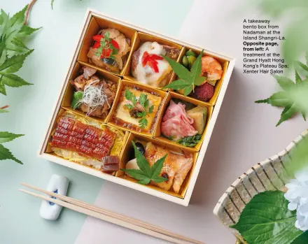  ??  ?? A takeaway bento box from Nadaman at the Island Shangri-la. Opposite page, from left: A treatment at the Grand Hyatt Hong Kong’s Plateau Spa; Xenter Hair Salon