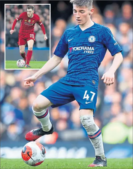  ??  ?? Chelsea kid Billy Gilmour and Andy Robertson of Liverpool (inset) both started out at the Old Firm