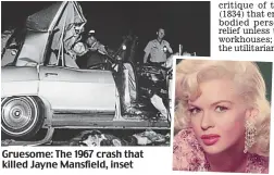  ??  ?? Gruesome: The 1967 crash that killed Jayne Mansfield, inset