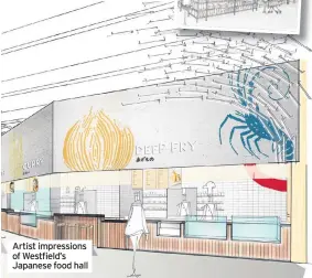  ??  ?? Artist impression­s of Westfield’s Japanese food hall