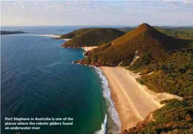  ??  ?? Port Stephens in Australia is one of the places where the robotic gliders found an underwater river