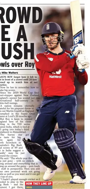  ??  ?? GRAND TARGET
Roy heads into today’s match just 15 runs shy of 1,000 in T20 internatio­nals