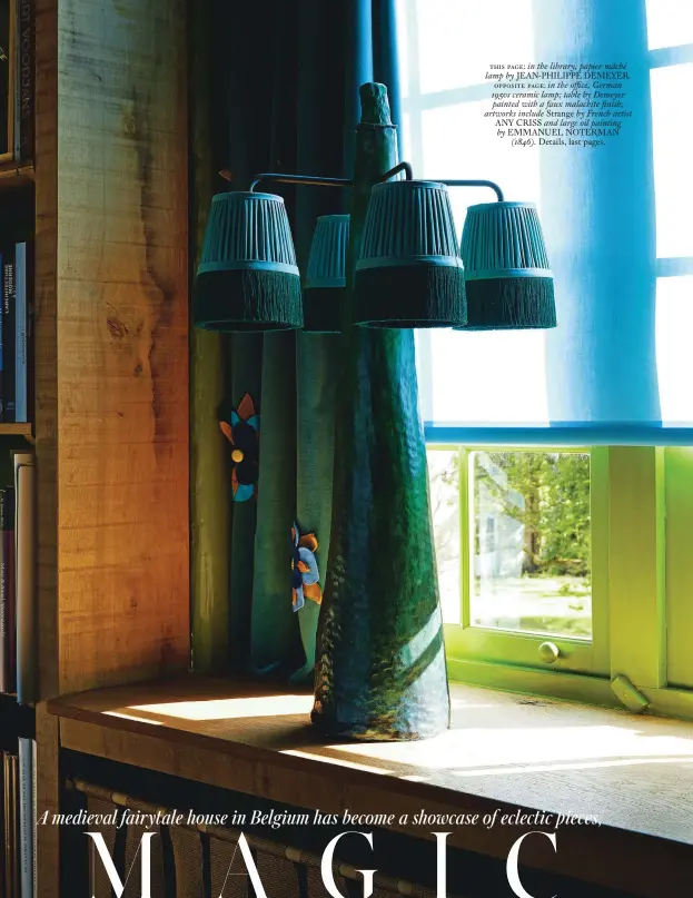  ??  ?? this page: in the library, papier mâché lamp by JEAN-PHILIPPE DEMEYER. opposite page: in the office, German 1950s ceramic lamp; table by Demeyer painted with a faux malachite finish; artworks include Strange by French artist ANY CRISS and large oil...