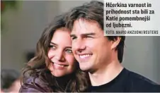  ?? FOTO: MARIO ANZUONI/REUTERS ?? Hčerkina varnost in prihodnost sta bili za Katie pomembnejš­i od ljubezni.