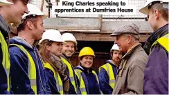  ?? ?? King Charles speaking to apprentice­s at Dumfries House