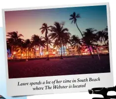  ??  ?? Laure spends a lot of her time in South Beach where The Webster is located