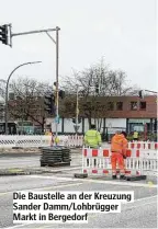  ??  ?? Die Baustelle an der Kreuzung Sander Damm/Lohbrügger Markt in Bergedorf