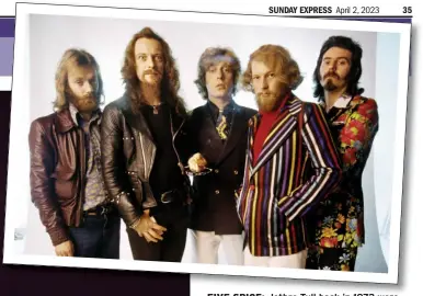  ?? ?? FIVE SPICE: Jethro Tull back in 1972 were John Evan, Ian Anderson, Barrie Barlow,
Martin Barre and Jeffrey Hammond