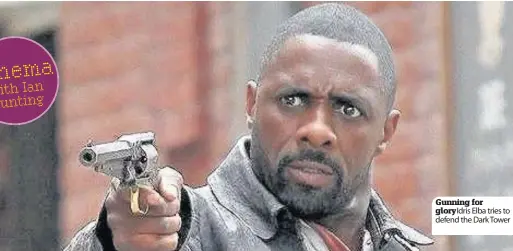  ??  ?? Gunning for glory Idris Elba tries to defend the Dark Tower