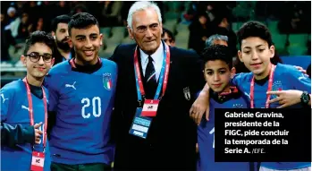  ?? /EFE. ?? Gabriele Gravina, presidente de la FIGC, pide concluir la temporada de la Serie A.