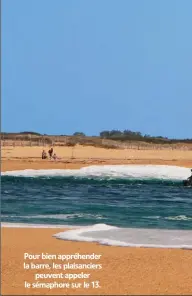  ??  ?? Pour bien appréhende­r la barre, les plaisancie­rs peuvent appeler le sémaphore sur le 13.