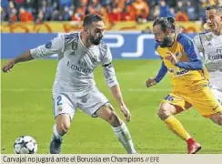  ?? // EFE ?? Carvajal no jugará ante el Borussia en Champions