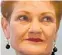  ??  ?? Pauline Hanson