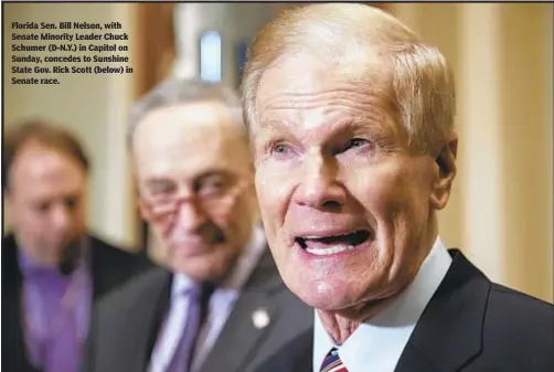  ?? AP ?? Florida Sen. Bill Nelson, with Senate Minority Leader Chuck Schumer (D-N.Y.) in Capitol on Sunday, concedes to Sunshine State Gov. Rick Scott (below) in Senate race.