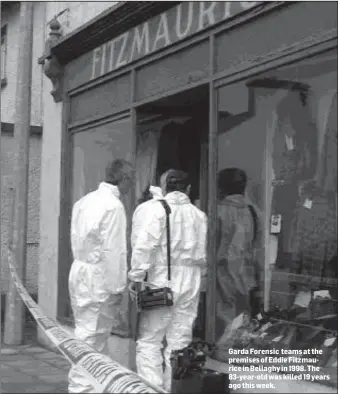  ??  ?? Garda Forensic teams at the premises of Eddie Fitzmauric­e in Bellaghy in 1998. The 83- year- old was killed 19 years ago this week.