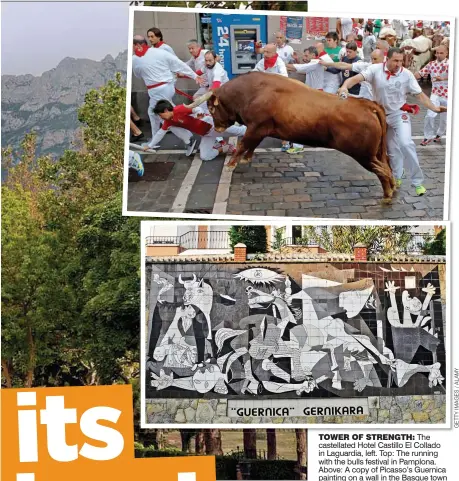  ??  ?? TOWER OF STRENGTH: The castellate­d Hotel Castillo El Collado in Laguardia, left. Top: The running with the bulls festival in Pamplona. Above: A copy of Picasso’s Guernica painting on a wall in the Basque town