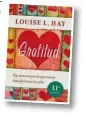  ??  ?? Del libro “Gratitud. Dar gracias por lo que tienes transforma­rá tu vida”, de Louise Hay, Ediciones Urano. www.edicionesu­rano.com.ar
