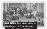  ??  ?? NYA TIDER. Den sista ståndsriks­dagen på Stockholms slott, den 22 juni 1866.
Första demokratis­ka riksdagsva­let med