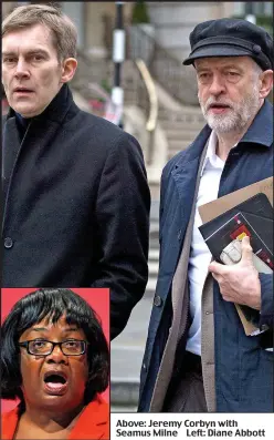  ??  ?? Above: Jeremy Corbyn with Seamus Milne Left: Diane Abbott