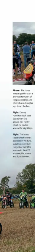  ??  ?? Right: The broad spectrum of colours abounds in vinduro, Suzuki cornered all the yellow paint for years with their PE enduros, RM, mxers and RL trials bikes.
