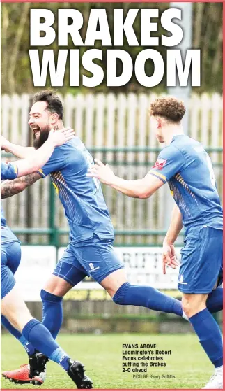  ?? PICTURE: Garry Griffiths ?? EVANS ABOVE: Leamington’s Robert Evans celebrates putting the Brakes 2-0 ahead