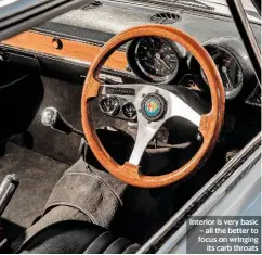  ??  ?? Interior is very basic – all the better to focus on wringing its carb throats