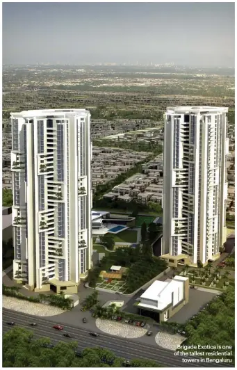  ??  ?? Brigade Exotica is one of the tallest residentia­l
towers in Bengaluru