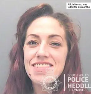  ??  ?? Alicia Nevard was jailed for six months