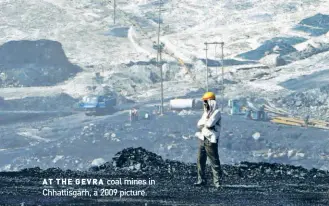  ??  ?? AT THE GEVRA coal mines in Chhattisga­rh, a 2009 picture.