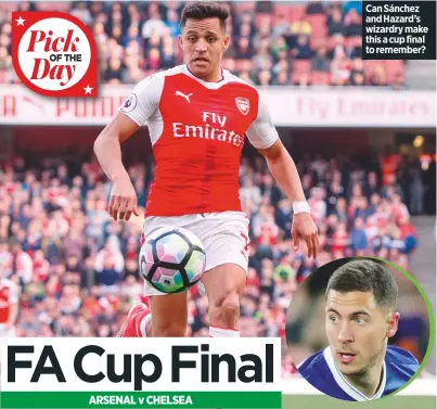  ??  ?? Can Sánchez and Hazard’s wizardry make this a cup final to remember?