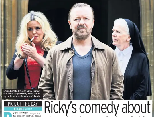  ??  ?? Roisin Conaty, left, and Ricky Gervais star in his tragi-comedy about a man trying to survive the death of his wife