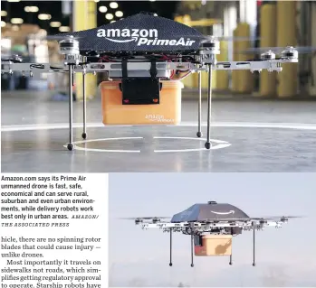  ?? THE ASSOCIATED PRESS AMAZON/ ?? Amazon.com says its Prime Air unmanned drone is fast, safe, economical and can serve rural, suburban and even urban environmen­ts, while delivery robots work best only in urban areas.
