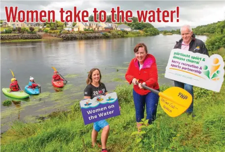  ?? Photo by Pauline Dennigan ?? Pictured at the launch of Women on the Water in Killorglin are (from left): Colette Lawlor, Canoeing Ireland; Mary McGrath, Kerry Canoe Club, Killorglin with Jimmy Deenihan, Kerry Recreation & Sports Partnershi­p and members of the Kerry Canoe Club.