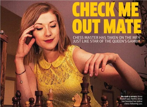  ?? SWNS ?? No rook-y errors: Anna Rudolf says Netflix show has boosted her online chess following